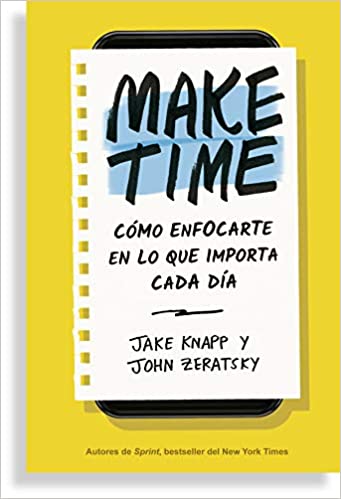 MAKE TIME: Cómo enfocarte en lo que importa cada día
