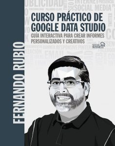 Curso práctico de Google Data Studio: Guía interactiva para crear informes personalizados y creativos