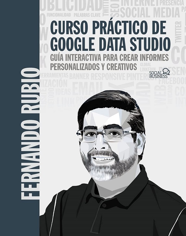 Curso práctico de Google Data Studio: Guía interactiva para crear informes personalizados y creativos