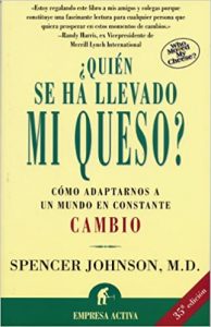 ¿Quién se ha llevado mi queso?: Cómo adaptarnos en un mundo en constante cambio