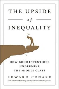 The Upside Of Inequality: How Good Intentions Undermine the Middle Class