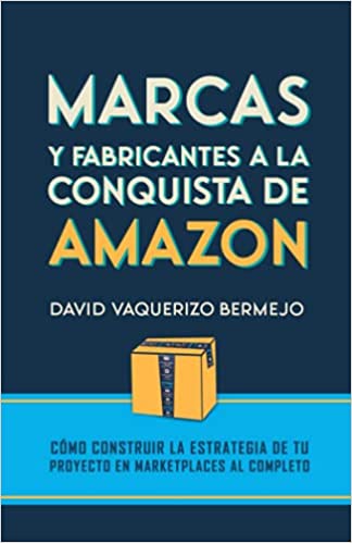 Marcas y fabricantes a la conquista de Amazon: Cómo construir la estrategia de tu proyecto en marketplaces al completo