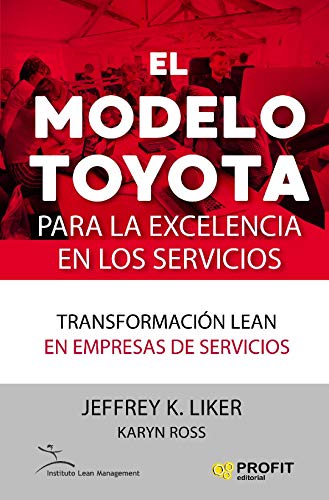 El modelo Toyota para la excelencia en los servicios: Transformación lean en empresas de servicios