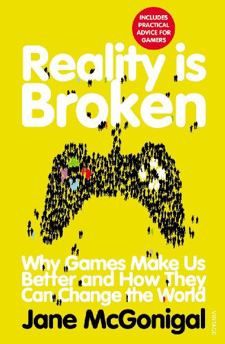 Reality Is Broken - ¿Por qué los videojuegos pueden mejorar tu vida y cambiar el mundo?: Un encuentro entre el mundo virtual y el real en el que las personas salen favorecidas