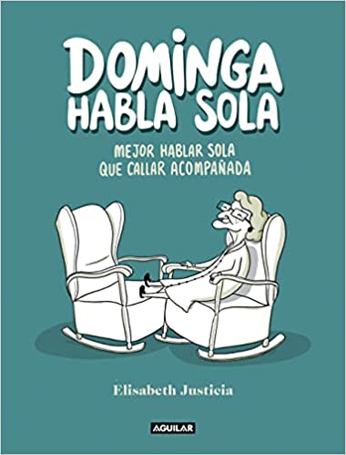 Dominga habla sola: Mejor hablar sola que callar acompañada