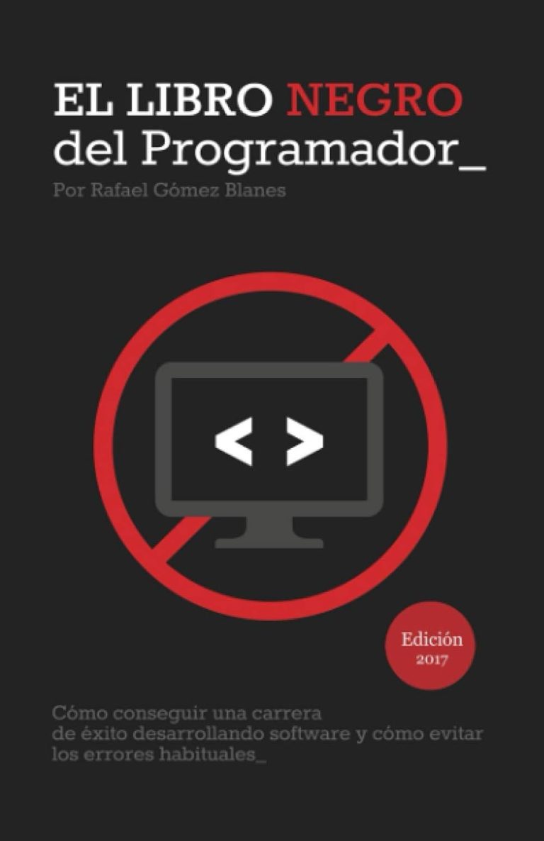 El Libro Negro del Programador- Cómo conseguir una carrera de éxito desarrollando software y cómo evitar los errores habituales