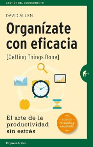 Organízate con eficacia -edición revisada: El arte de la productividad sin estrés