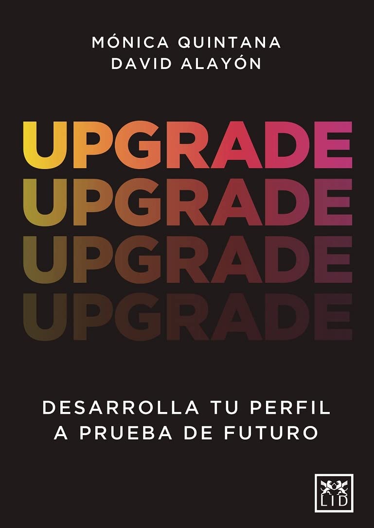 Upgrade: Desarrolla tu perfil a prueba de futuro - David Alayón - Mónica Quintana
