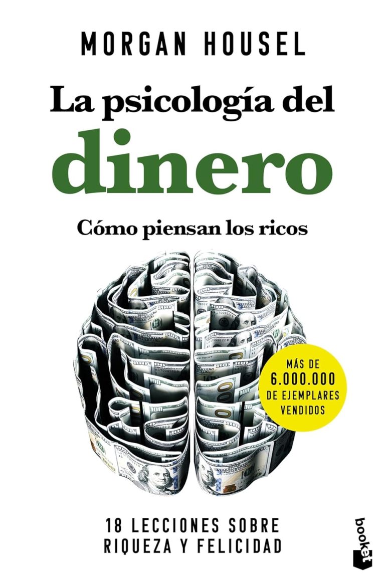 La psicología del dinero. Cómo piensan los ricos: 18 lecciones sobre riqueza y felicidad