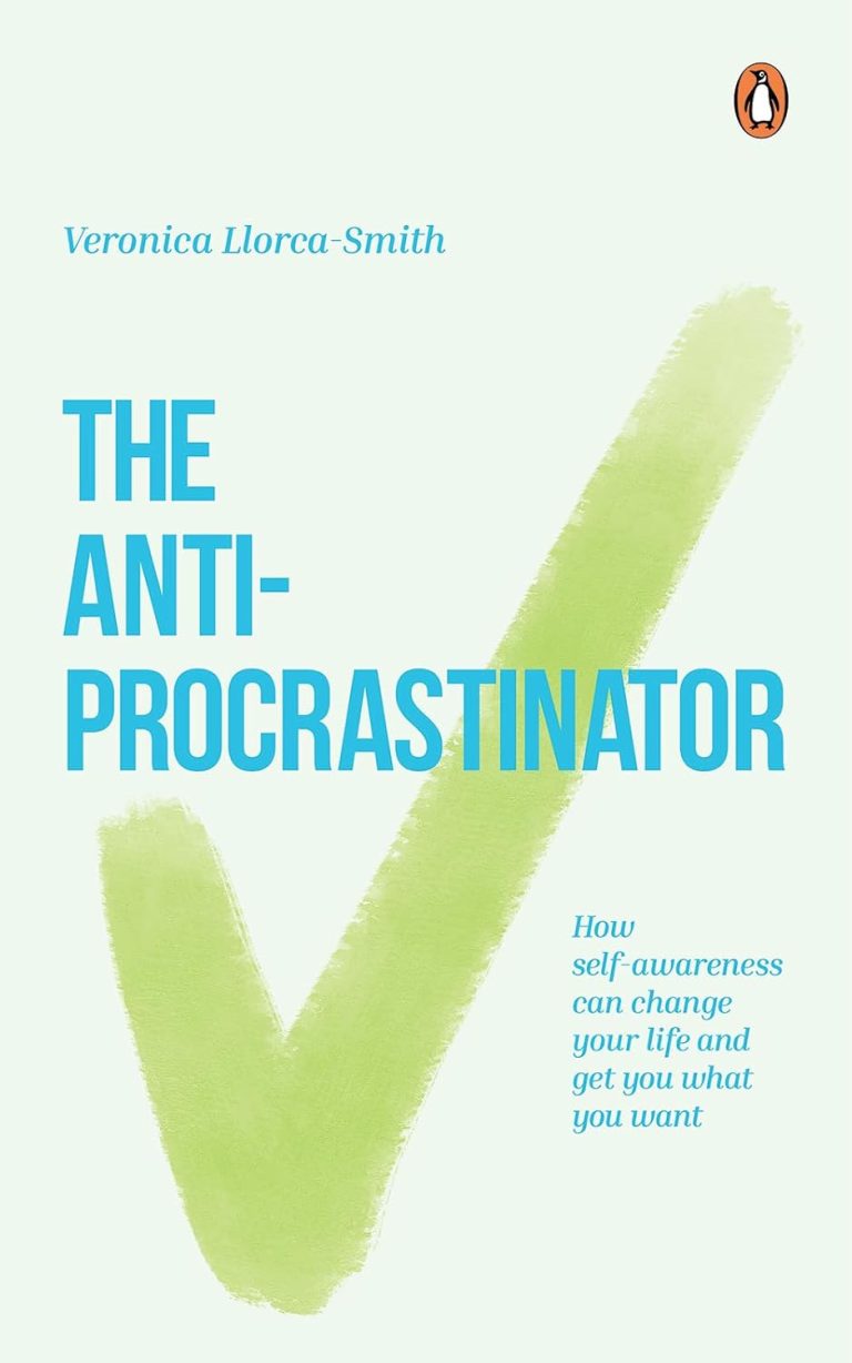 The Anti-Procrastinator: How Self-Awareness Can Change Your Life and Get You What You Want