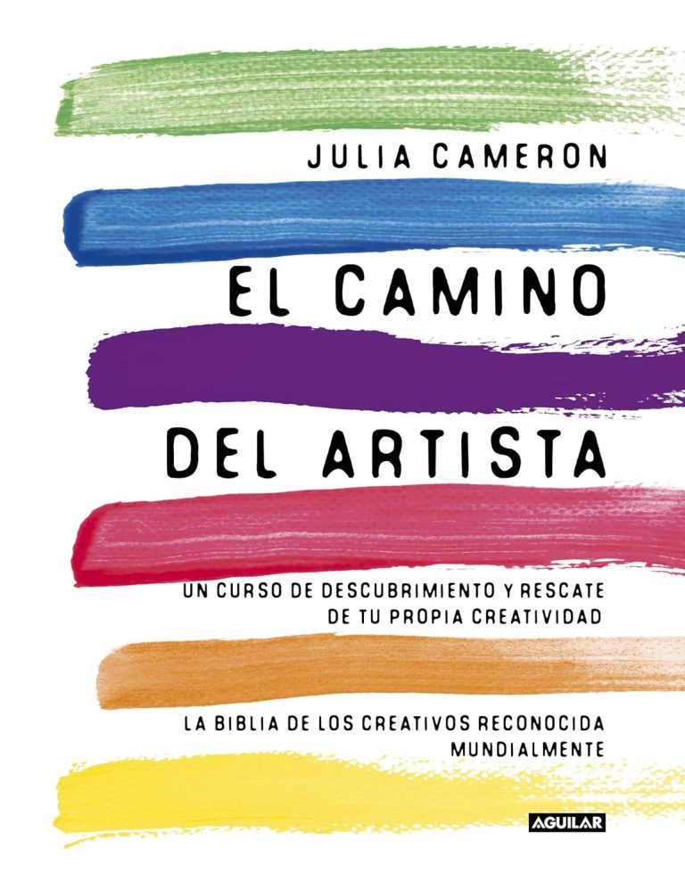El Camino Del Artista: Un curso de descubrimiento y rescate de tu propia creatividad
