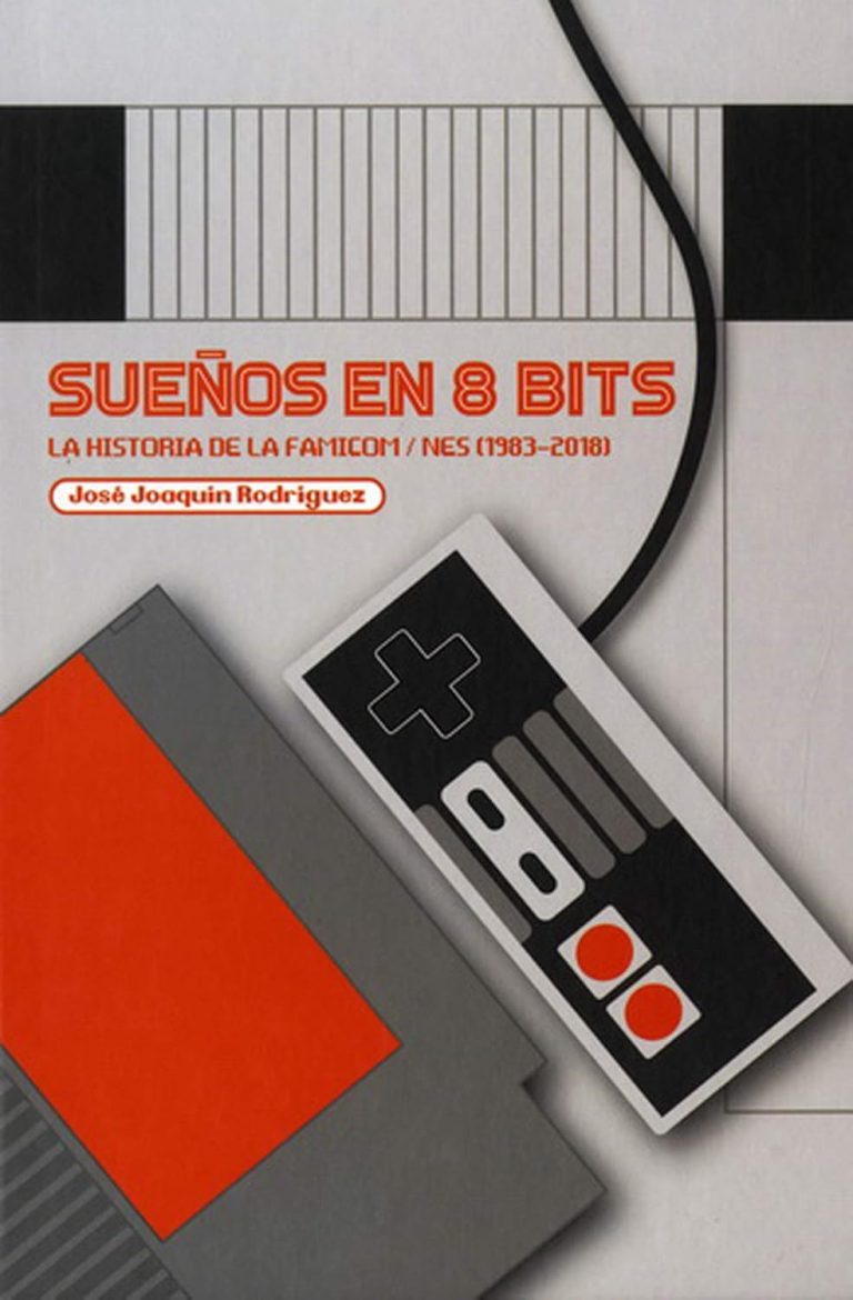 SUEÑOS EN 8 BITS: LA HISTORIA DE LA FAMICOM/NES