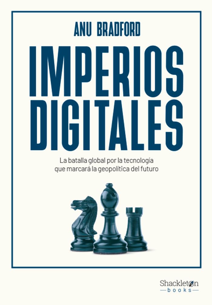 Imperios digitales: La batalla global por la tecnología que marcará la geopolítica del futuro