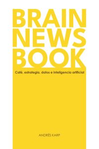 BRAIN NEWS BOOK: Café, estrategia, datos e inteligencia artificial
