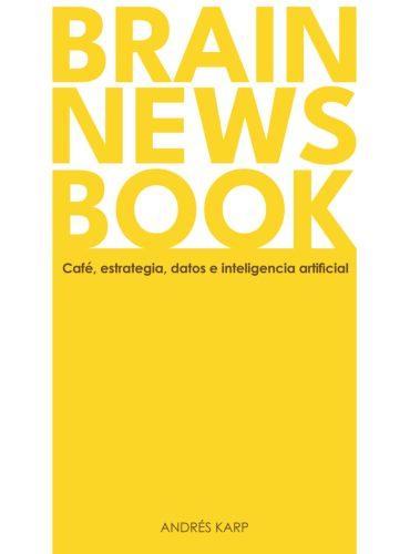 BRAIN NEWS BOOK: Café, estrategia, datos e inteligencia artificial