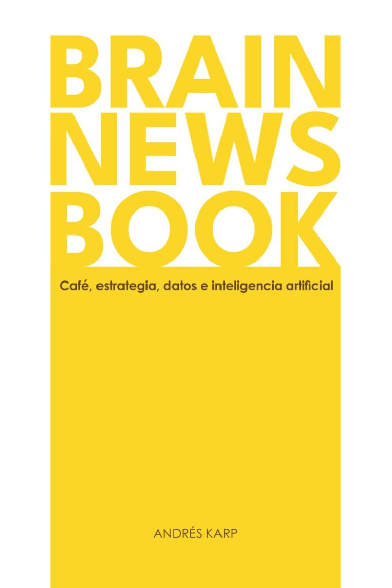 BRAIN NEWS BOOK: Café, estrategia, datos e inteligencia artificial