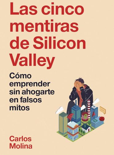 Las cinco mentiras de Silicon Valley