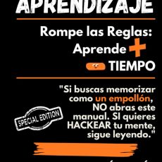 REBELDES DEL APRENDIZAJE: ROMPE LAS REGLAS APRENDE + EN MENOS TIEMPO: Si buscas memorizar como un empollón, NO abras este manual, si quieres HACKEAR tu cerebro sigue leyendo